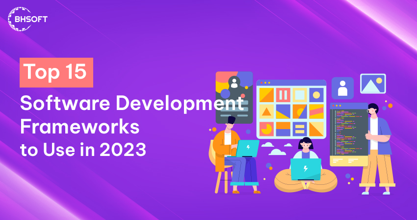 Top 15 Software Development Frameworks to Use for 2023 | BHSoft