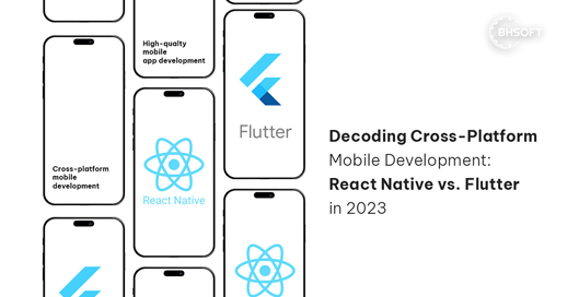 Decoding Cross-Platform Mobile Development: React Native vs. Flutter in 2023