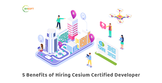 5 Benefits of Hiring Cesium Certified Developers