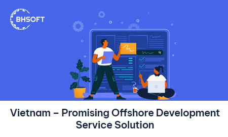 Vietnam – Promising Offshore Development Service Solution