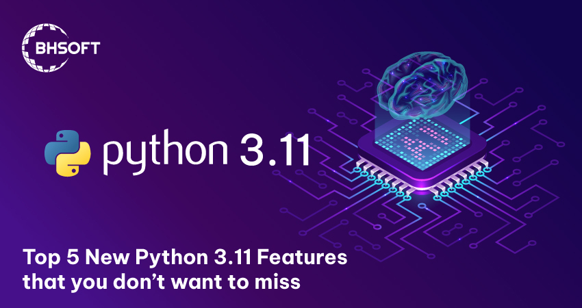 Python 3.11-Top 5 new features that you don’t want to miss