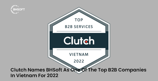 Clutch Names BHSOFT as One of The Top B2B Companies in Vietnam For 2022