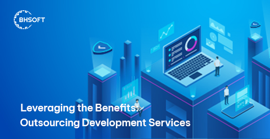 Outsourcing Development Services: Leveraging the Benefits