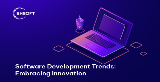 Software Development Trends: Embracing Innovation