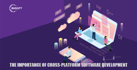The Importance Of Cross-Platform Software Development