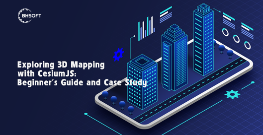 Exploring 3D Mapping with CesiumJS: Beginner's Guide and Case Study