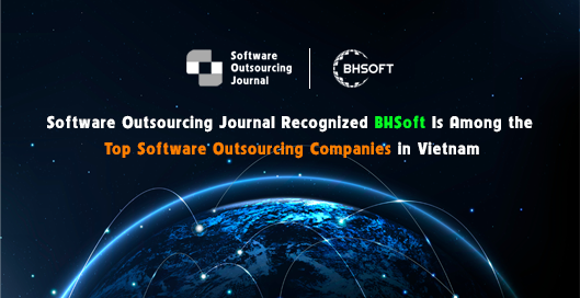 Software Outsourcing Journal Recognized BHSoft Is Among The Top Software Outsourcing Companies in Vietnam