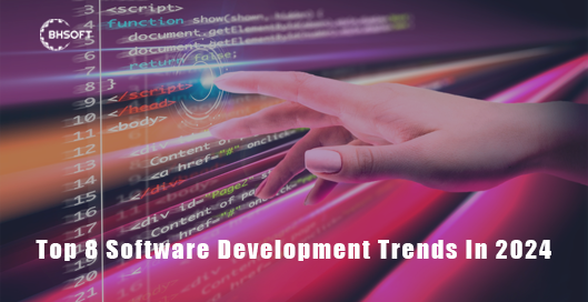 Top 8 Software Development Trends for 2024