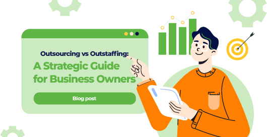 Outsourcing vs Outstaffing: A Strategic Guide for Business Owners