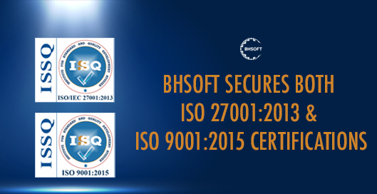 BHSoft Secures ISO 27001:2013 and ISO 9001:2015 Certifications