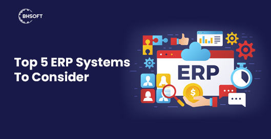 ERP For Small Business: Top 5 Systems To Consider