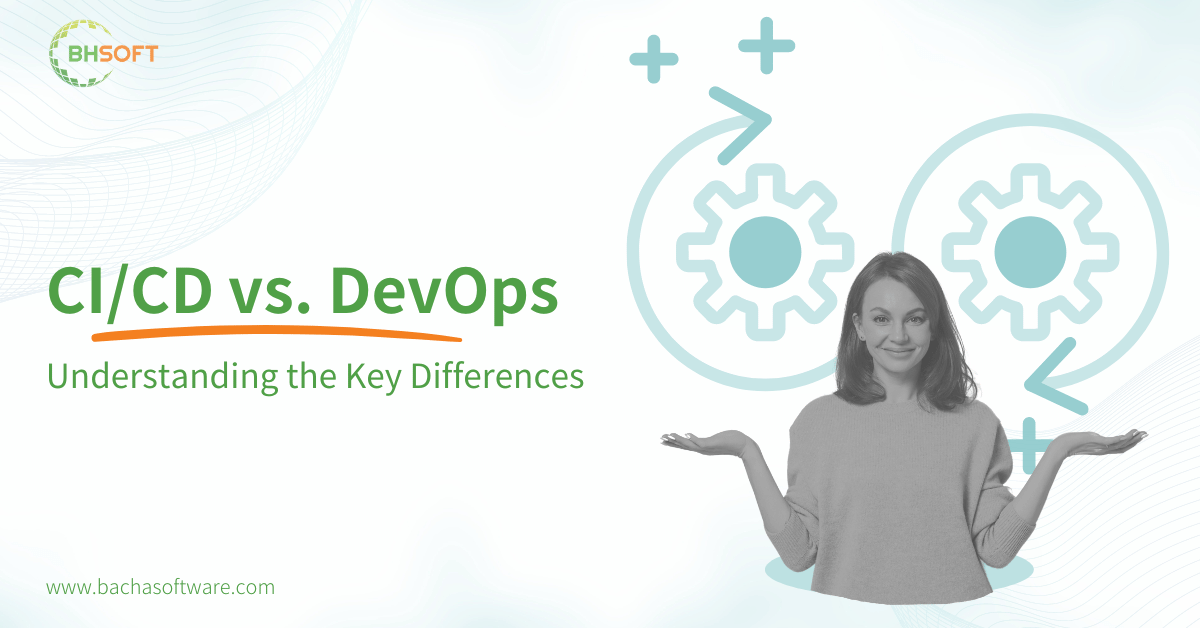 CI/CD vs DevOps: Understanding the Key Differences