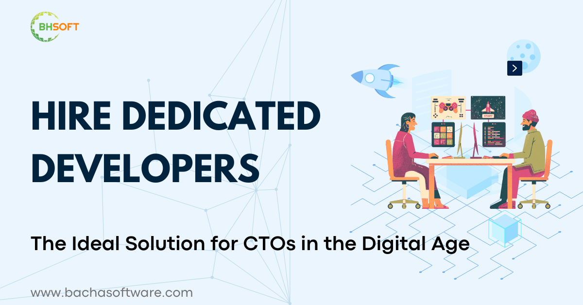 Hire Dedicated Developers: The Ideal Solution for CTOs in the Digital Age