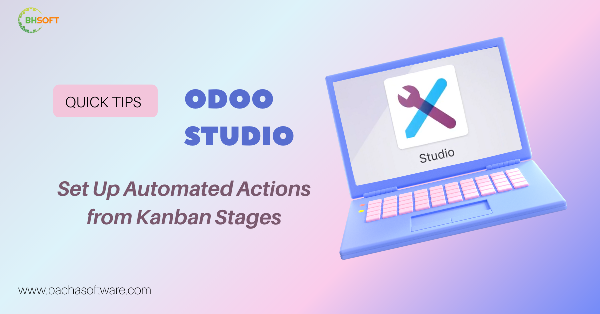 Odoo Studio Quick Tips: Set Up Automated Actions from Kanban Stages