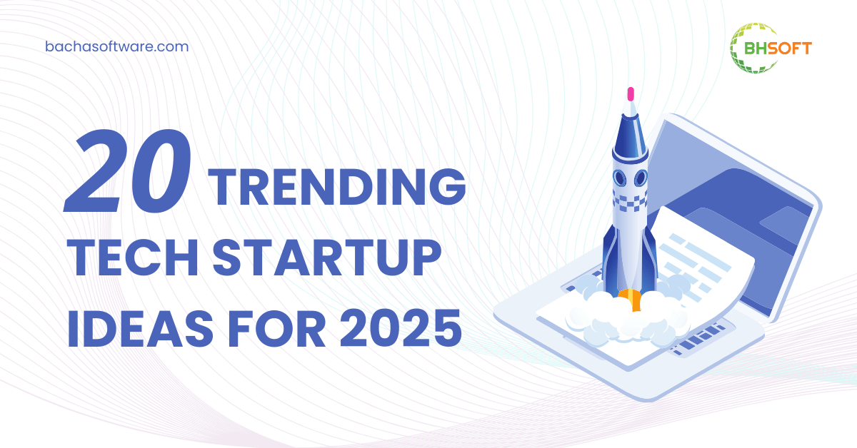 20 Trending Tech Startup Ideas