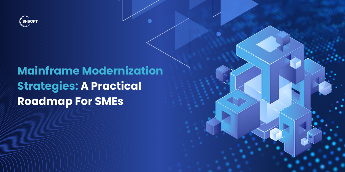 Mainframe Modernization Strategies for SMEs: A Practical Roadmap