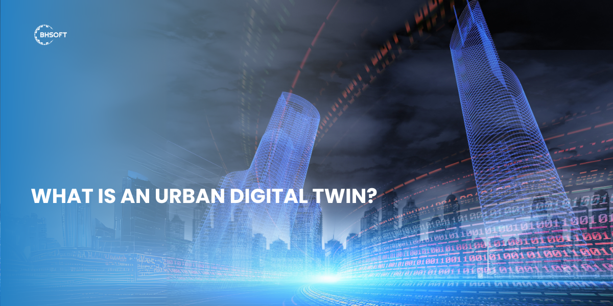 What Is An Urban Digital Twin?